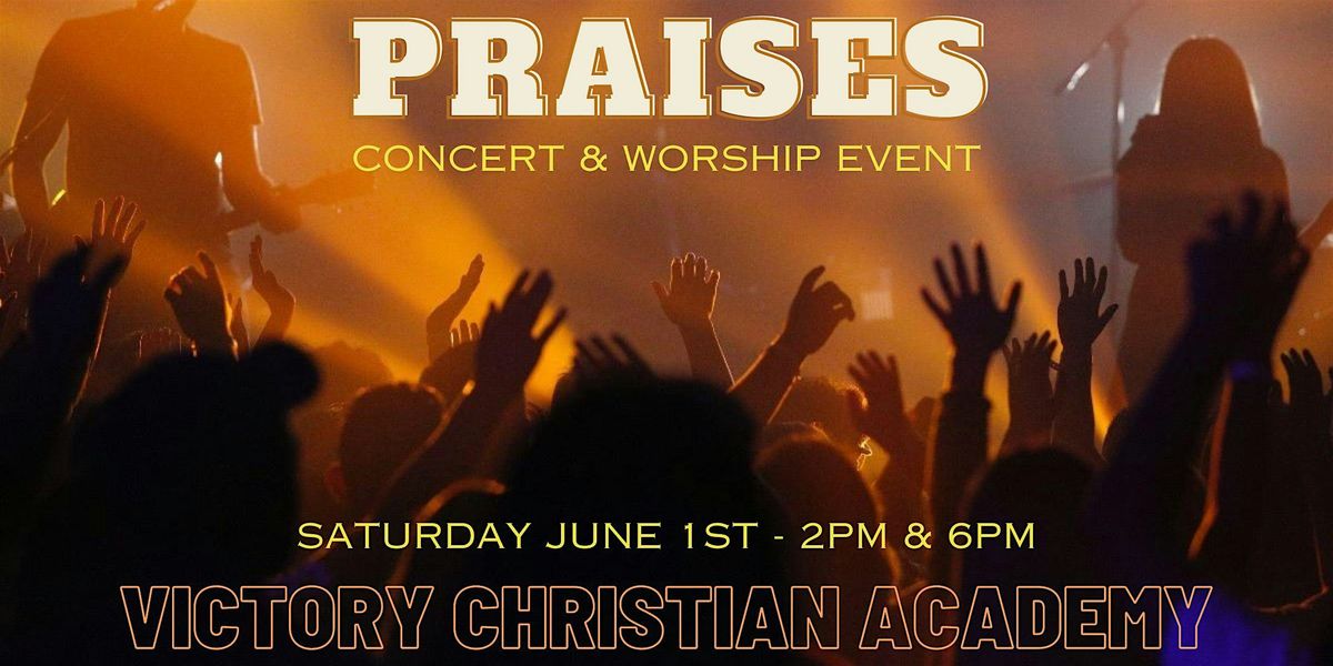 PRAISES - VCA HS 2024 Spring Concert & Worship Event (6PM)