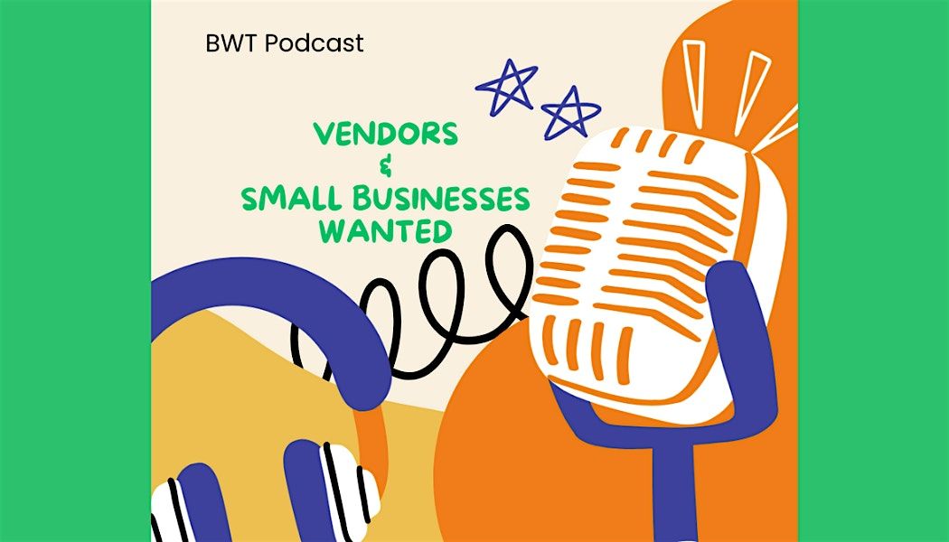 Vendors & Small Businesses Wanted For Podcast Show