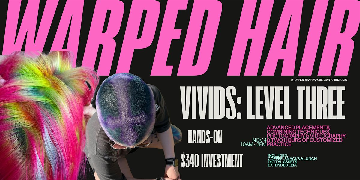 WARPED HAIR: VIVIDS: Level Three