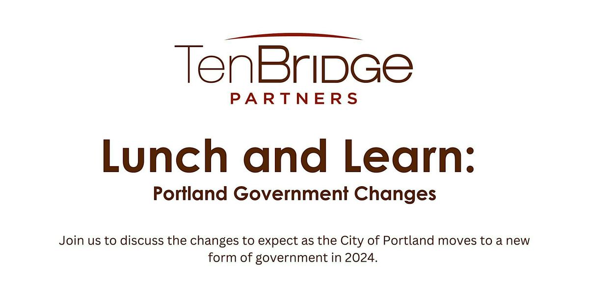 Lunch and Learn: Portland Government Changes