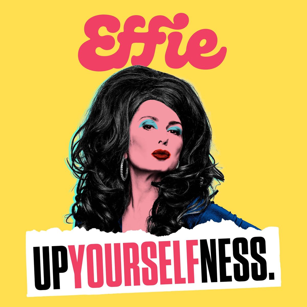Effie in UpYourselfness