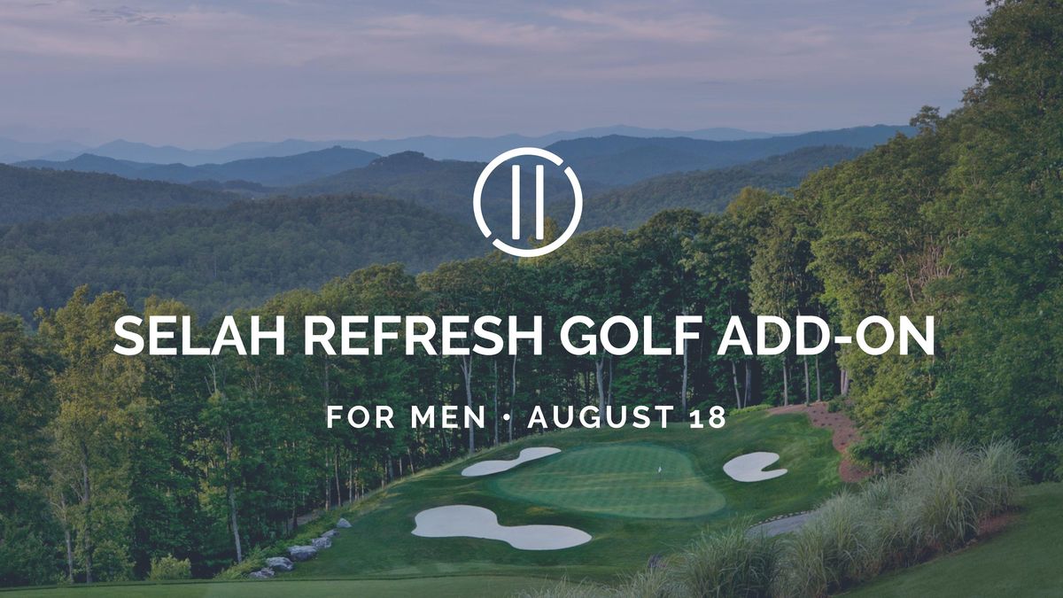 2022 SELAH REFRESH Golf Addon (for Men), Seven Lakes Country Club