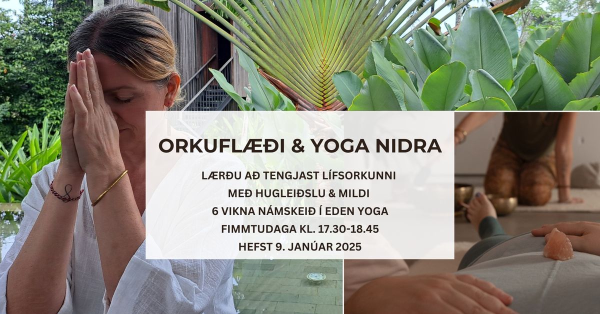 Orkufl\u00e6\u00f0i og Yoga Nidra n\u00e1mskei\u00f0 \u00ed Eden hefst 9. jan\u00faar 2025