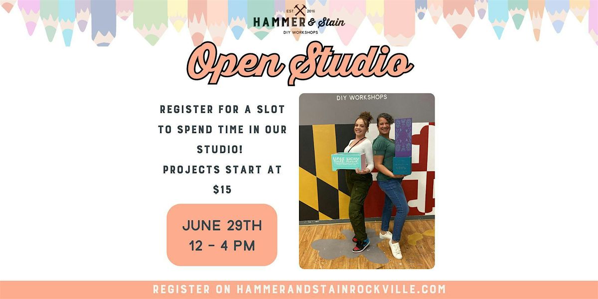 Hammer & Stain Rockville 06.29.2024 (12pm)- Open Studio!