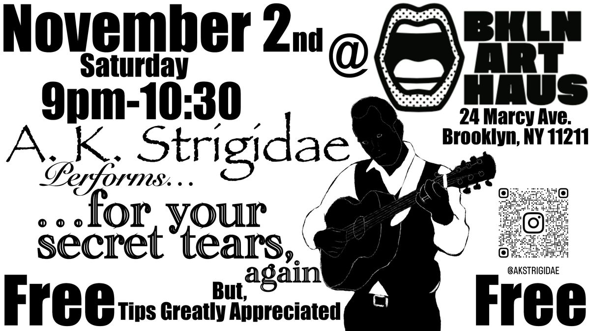 A. K. Strigidae performs for your secret tears, again