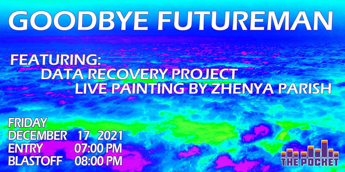 The Pocket Presents: Goodbye Futureman w\/ Data Recovery Project