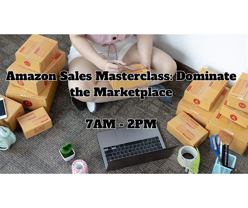 Amazon Sales Masterclass: Dominate the Marketplace