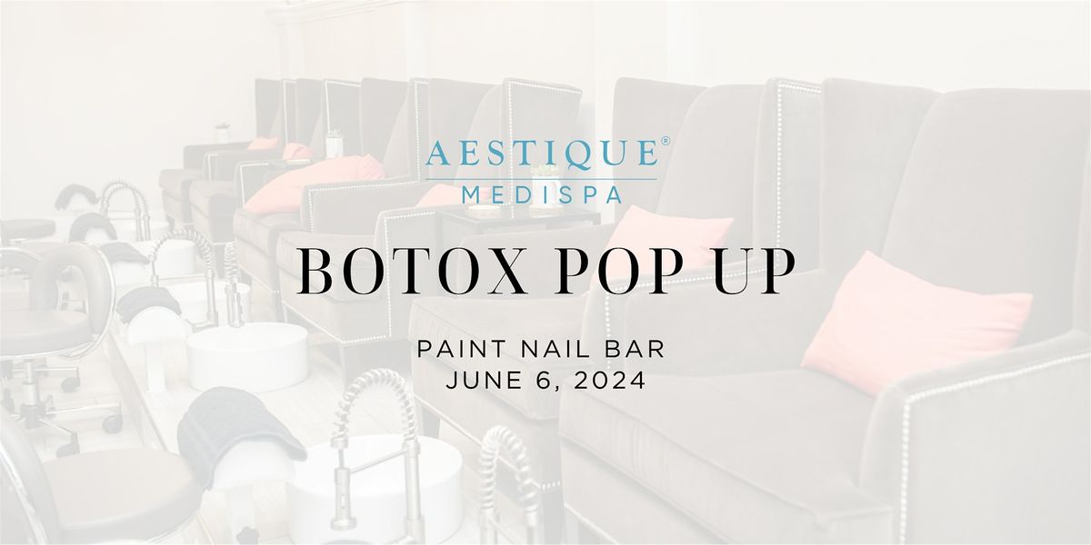 Botox Party Pop Up - PAINT Nail Bar