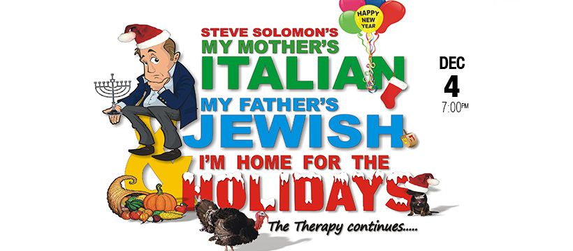 Steve Solomon\u2019s My Mother\u2019s Italian, My Father\u2019s Jewish and I\u2019m Home for the Holidays...the therapy 