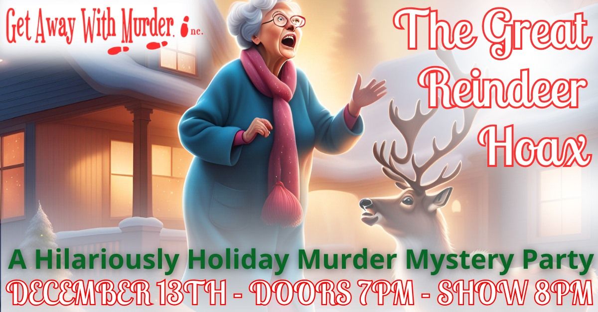 Get Away With Murder - A Murder Mystery Party - The Great Reindeer Hoax