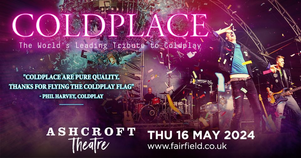 Croydon - Ashcroft Theatre @Fairfield Halls. Coldplace - The World's Leading Tribute to Coldplay
