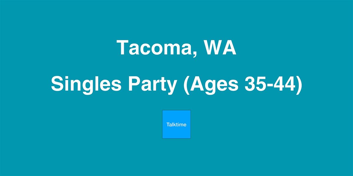 Singles Party (Ages 35-44) - Tacoma