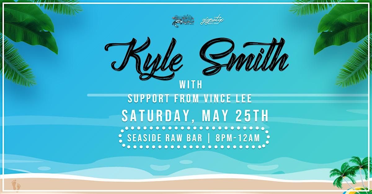VIP tix- Kyle Smith (full band) w\/ Vince Lee! @ Seaside Raw Bar