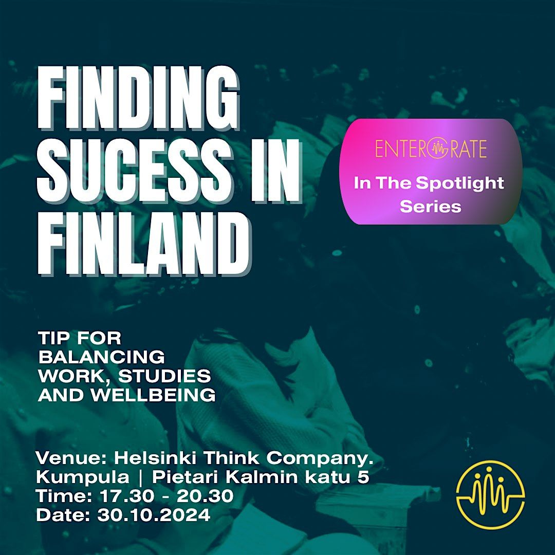 Finding Success in Finland: Tips for Balancing Studies, Work, Entrepreneurs