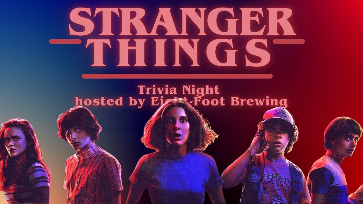 Stranger Things Trivia Night at Eight-Foot Brewing