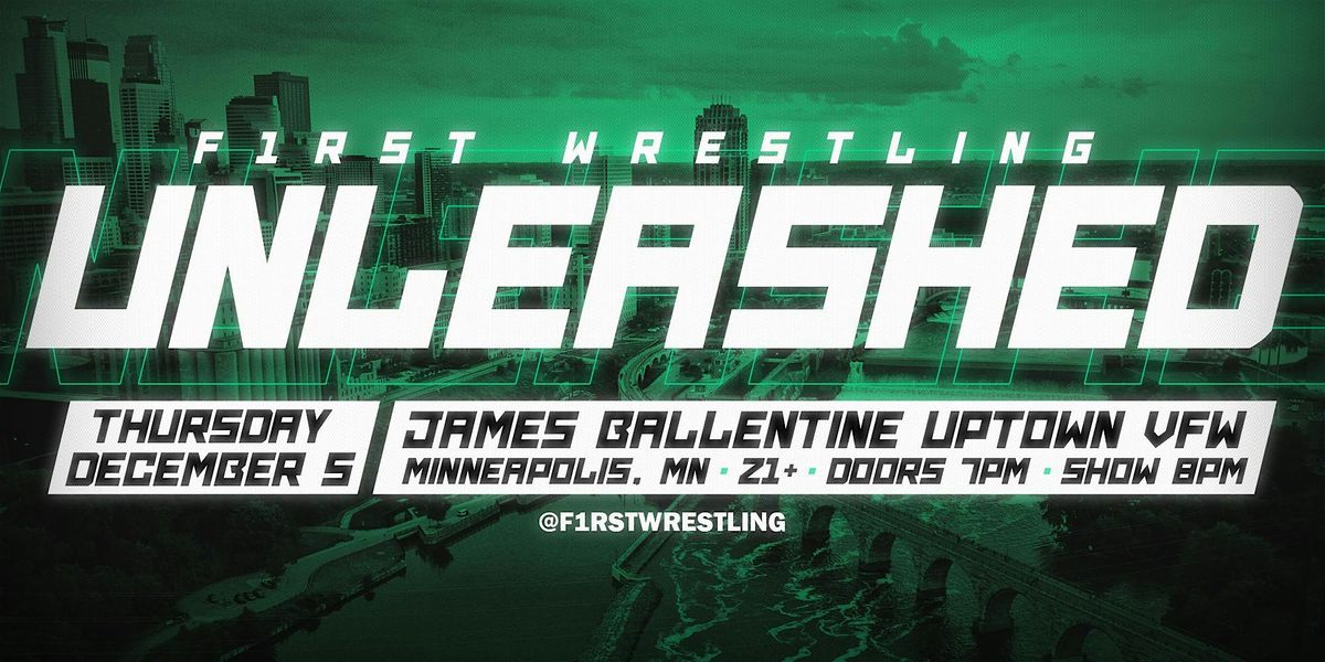 F1RST Wrestling: UNLEASHED (21+ | THUR. 12\/05\/24)