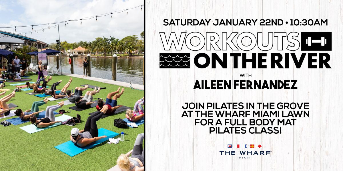 Workouts on the River at The Wharf Miami - Pilates!