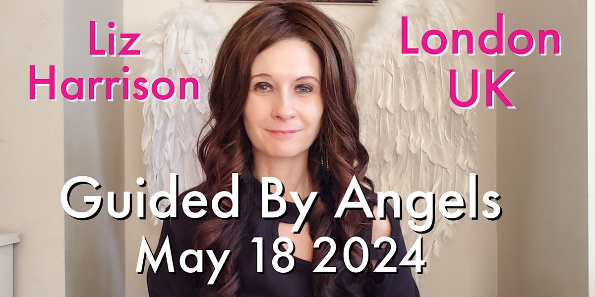 Guided By Angels Liz Harrison -  Live For The First Time Ever In London UK