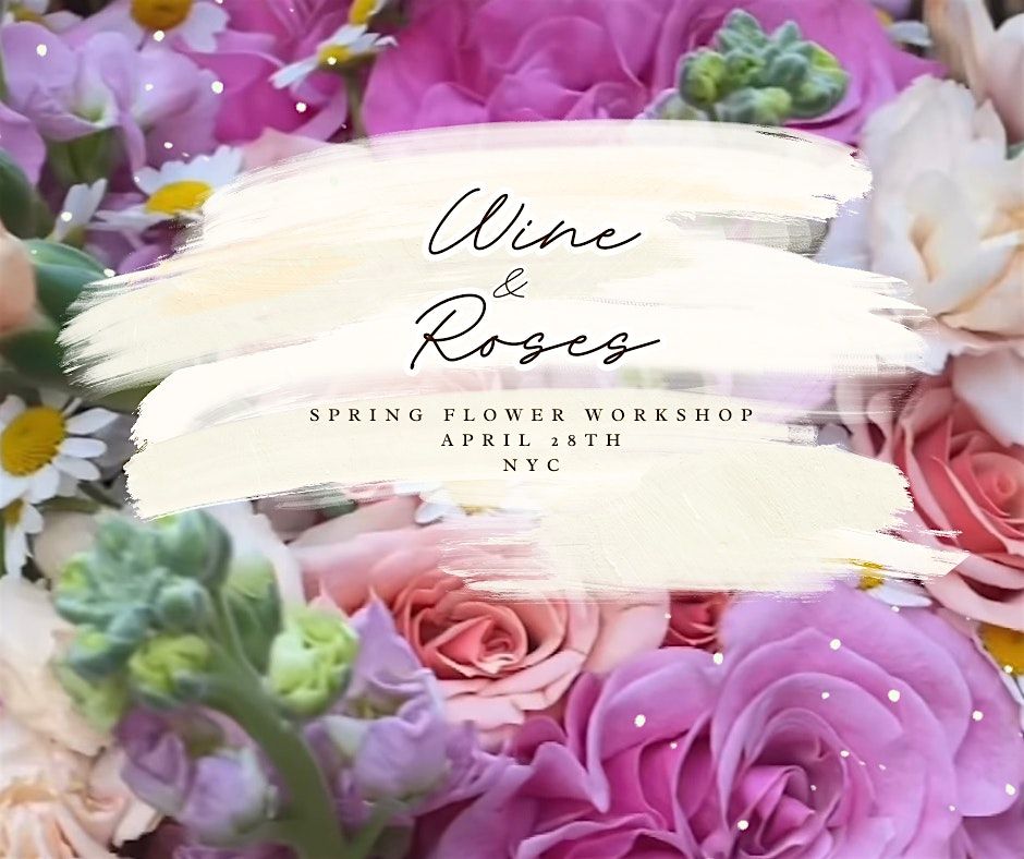 Wine & Roses Spring Workshop