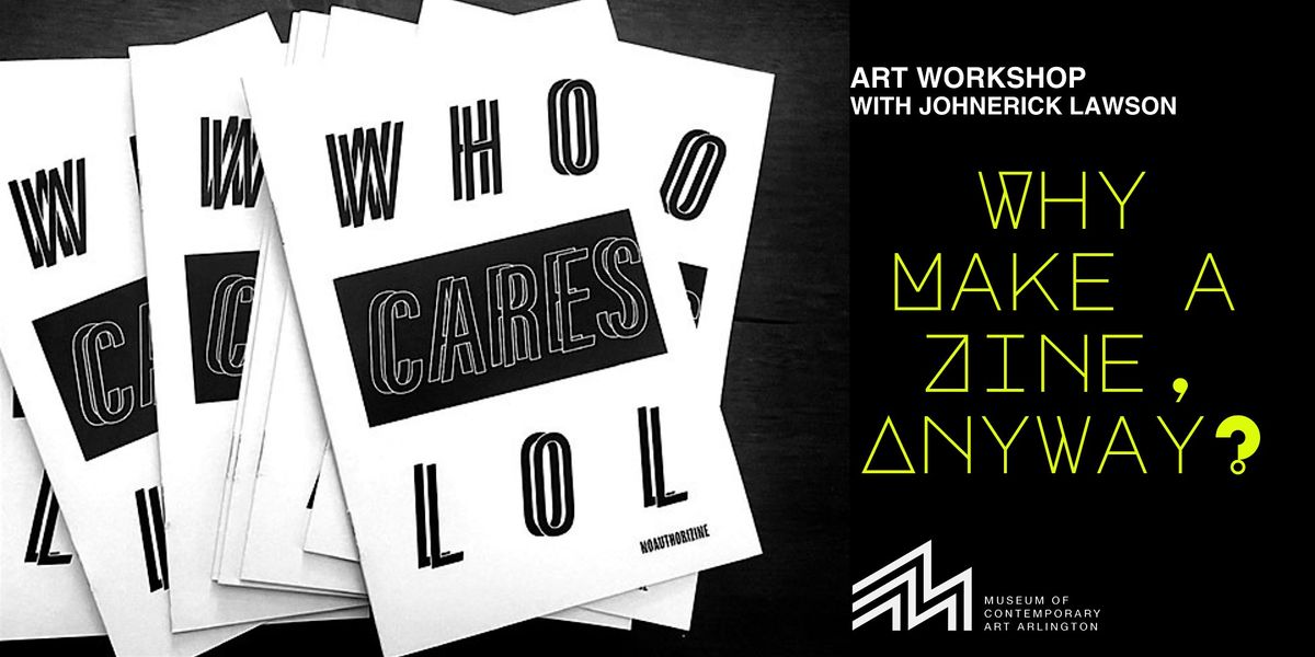 "Why Make a Zine, Anyway?" -- an Art Zine Workshop with Johnerick Lawson