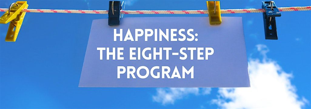 Happiness: The Eight-Step Program