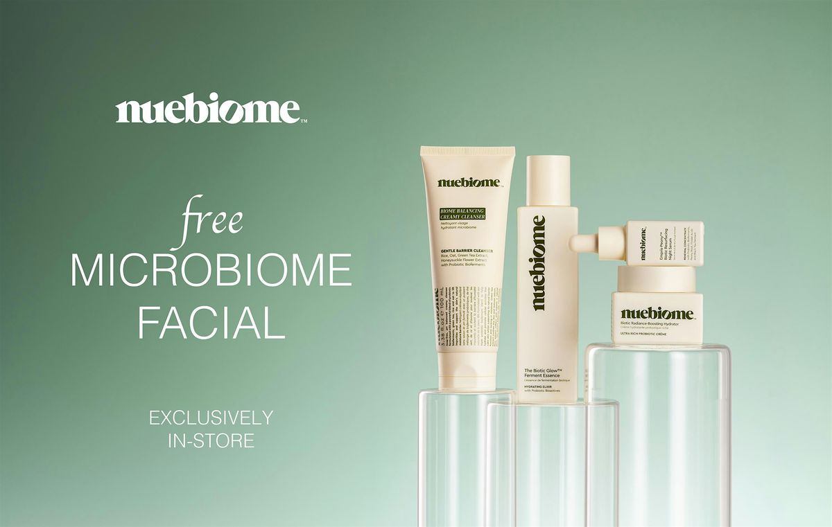 NUEBIOME\u2019S FREE FACIAL EVENT ~ DISCOVER MICROBIOME BALANCE