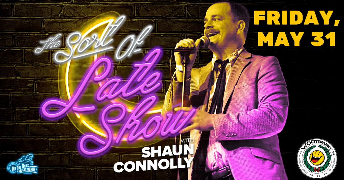 The Sort of Late Show with Shaun Connolly