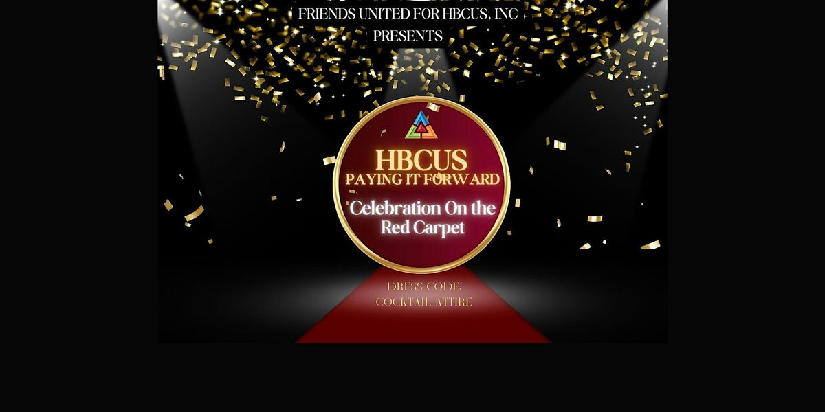 HBCUs Paying It Forward: Celebration On The Red Carpet