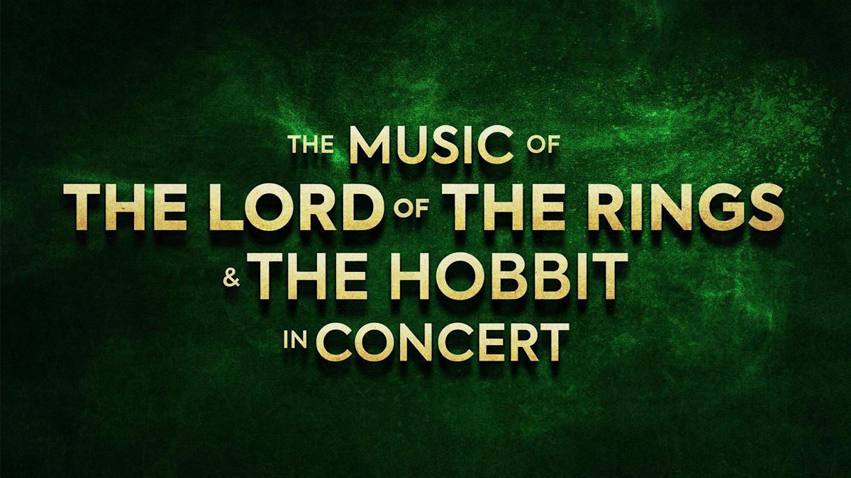 The Lord Of The Rings & The Hobbit In Concert