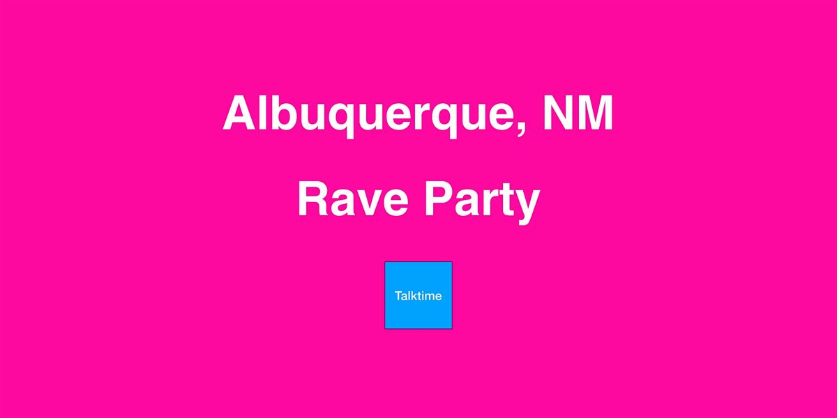 Rave Party - Albuquerque