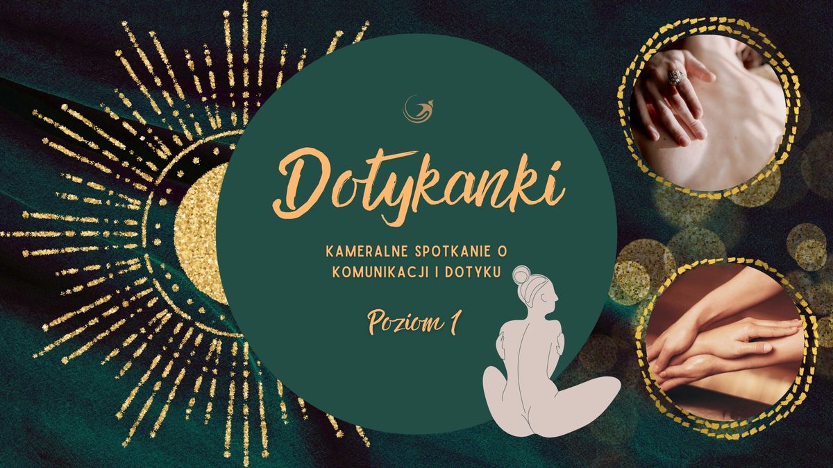 Dotykanki - kameralne spotkanie o \u015bwiadomym dotyku Poziom I