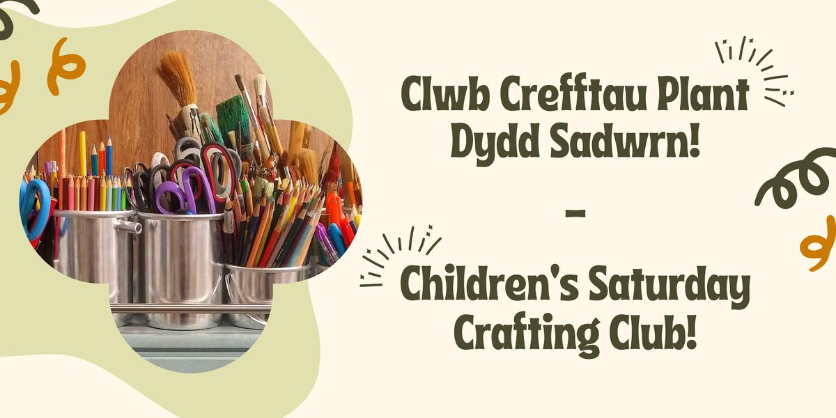 Clwb Crefftau Plant (Oed 5+) \/ Children's Crafting Club! (Age 5+)