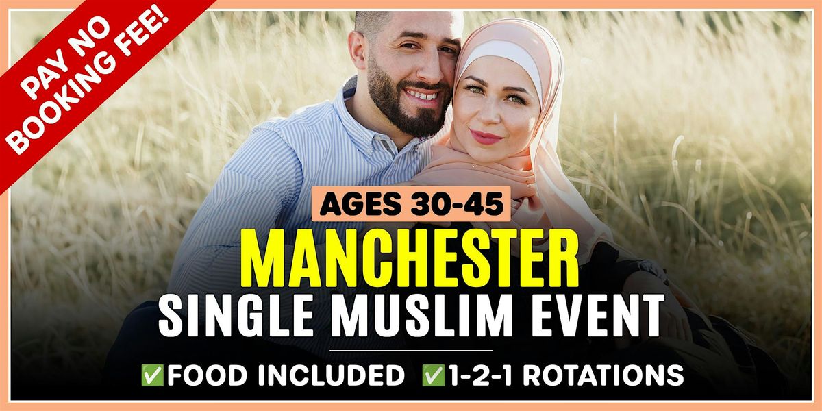 Muslim Marriage Events Manchester for Ages 30-45