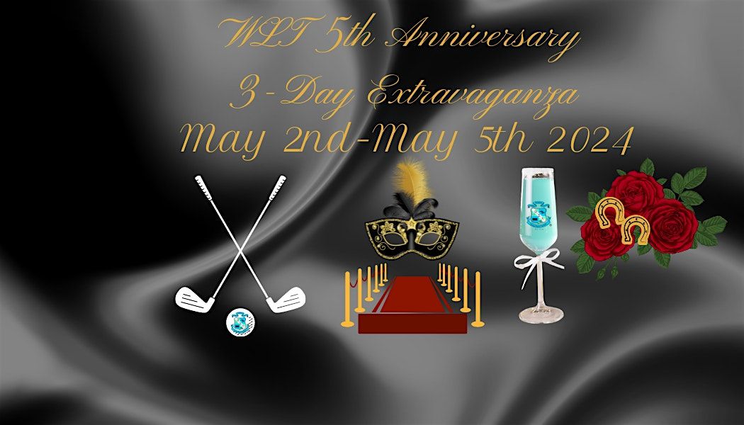 WLT 3- Day Extravaganza- Golf - Masquerade Gala- Kentucky Derby Brunch