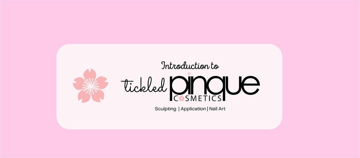 Introduction to Tickled Pinque: Sculpting, Application and Nail Art