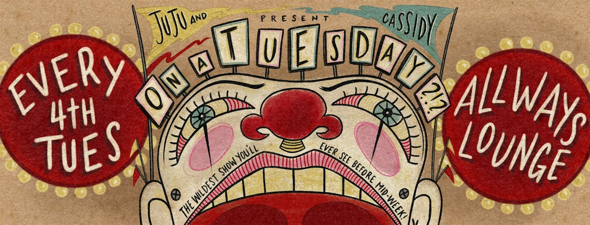 Juju & Cassidy present- On a TUESDAY?!