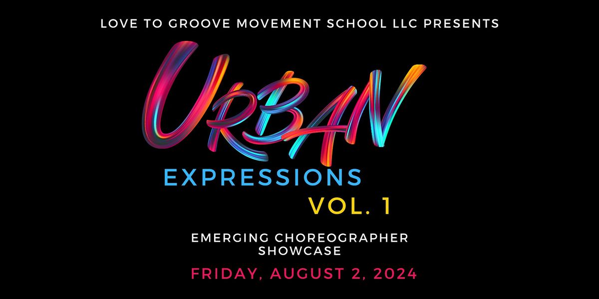 LTG Presents: Urban Expressions Vol. 1 - Emerging Choreographer Showcase