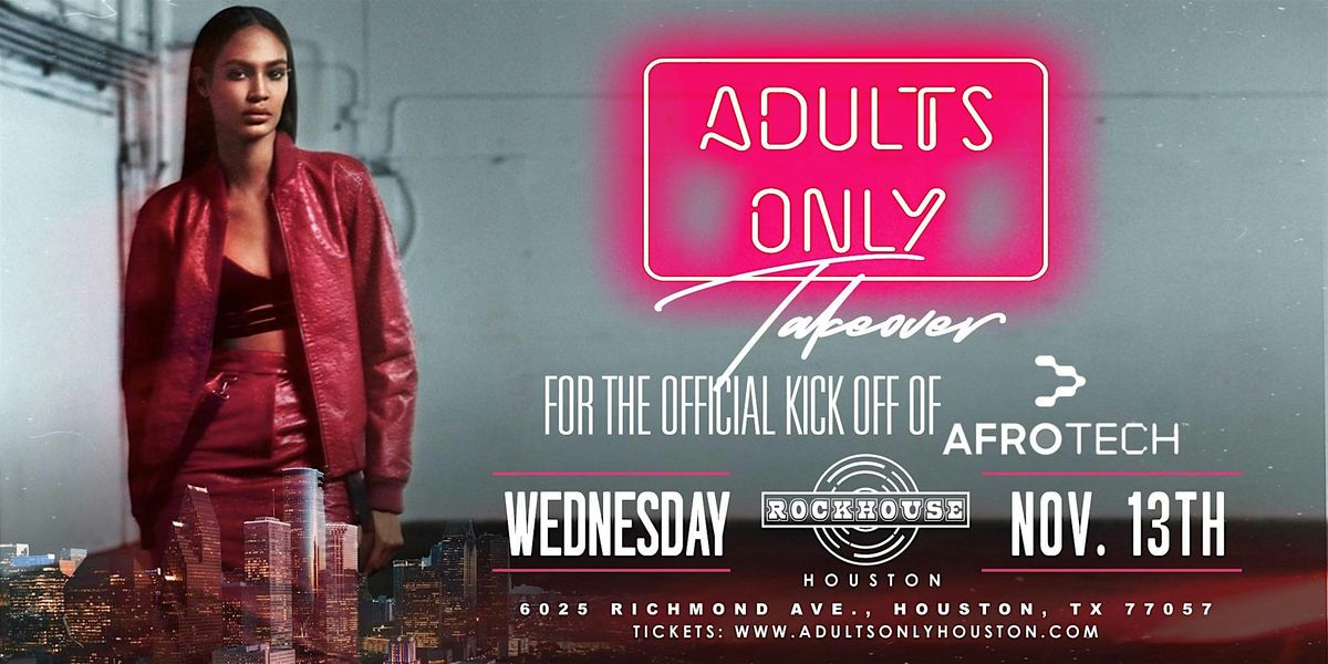 EXCLUSIVE ADULTS ONLY TAKEOVER AT ROCKHOUSE HOUSTON FOR AFROTECH