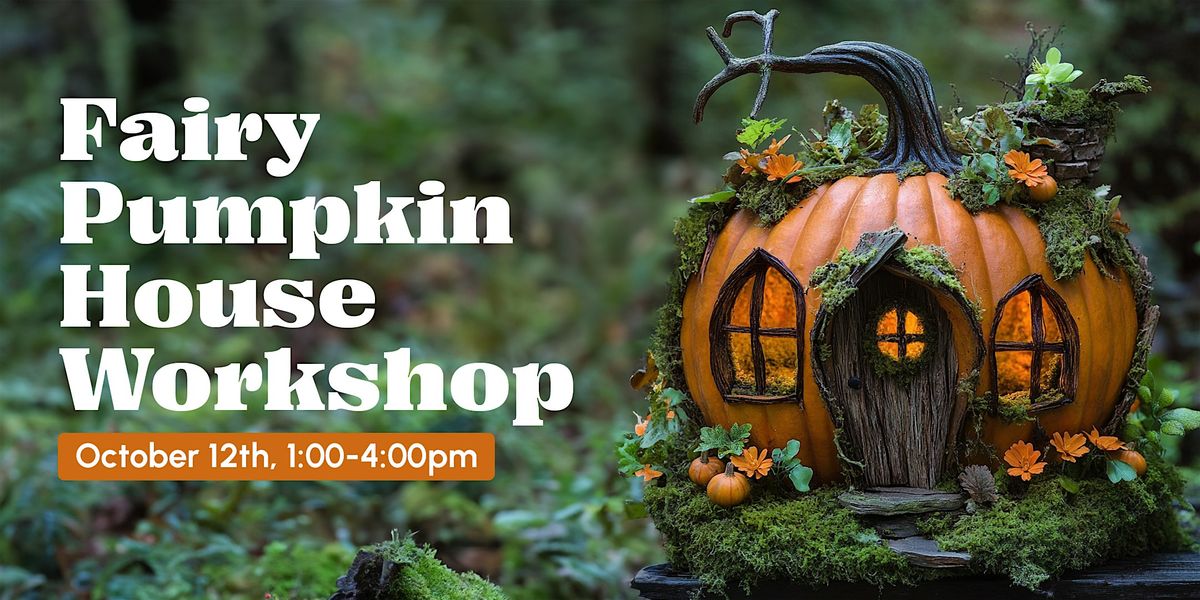 Fairy Pumpkin House Workshop