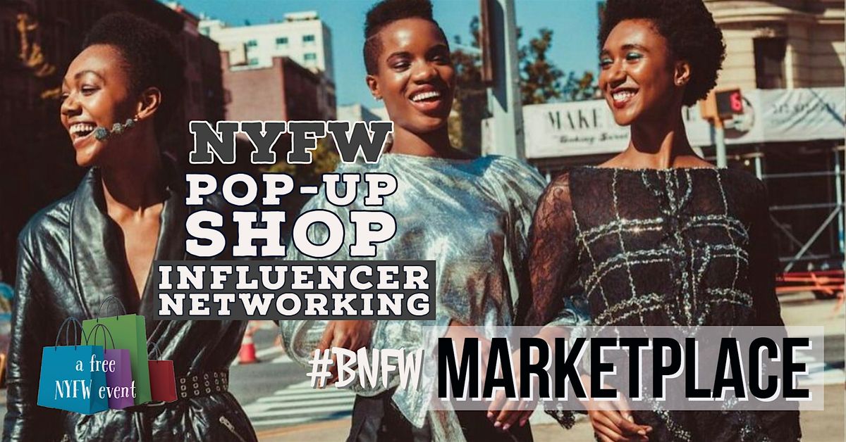 NYFW Pop Up Shop Influencer/UGC Networking Event, BNFW Marketplace, New ...