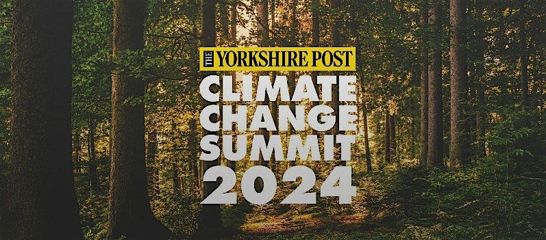 The Yorkshire Post Climate Change Summit 2024