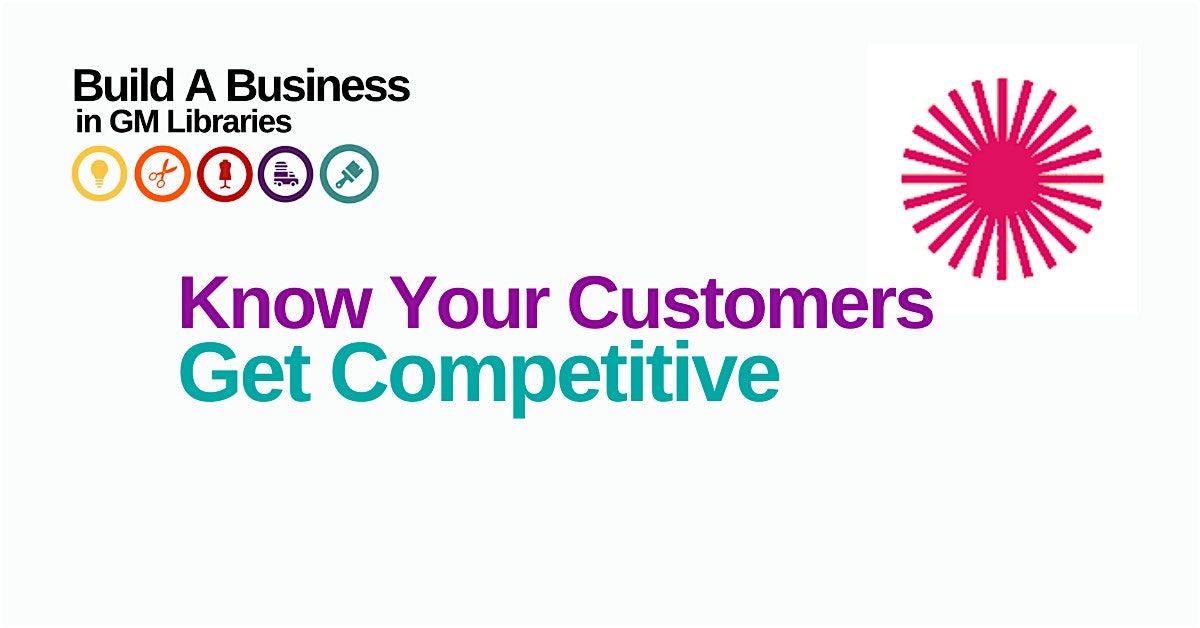 Build A Business: Know Your Customers, Get Competitive