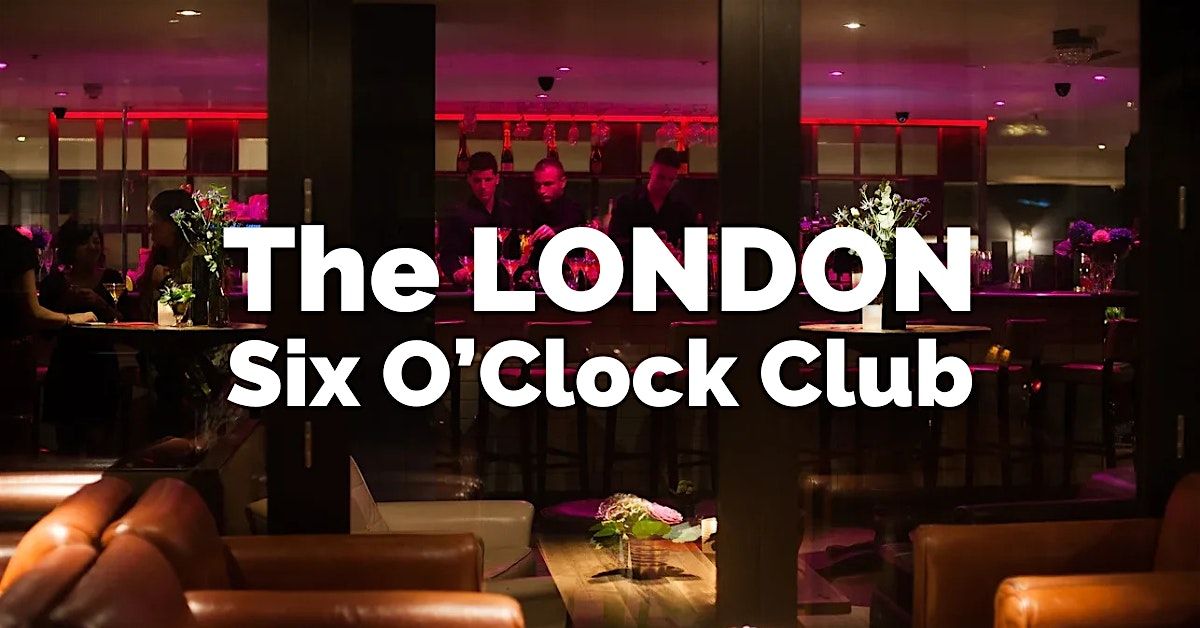 The London Six O\u2019Clock Club