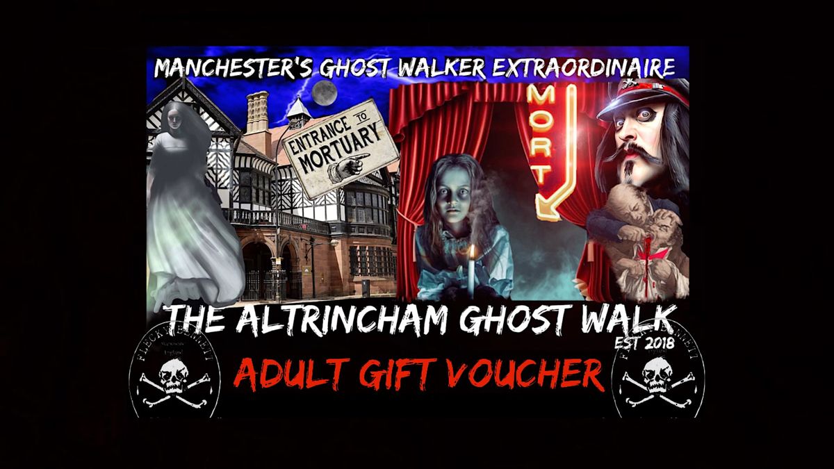 ADULT GIFT VOUCHER FOR THE ALTRINCHAM  GHOST WALK