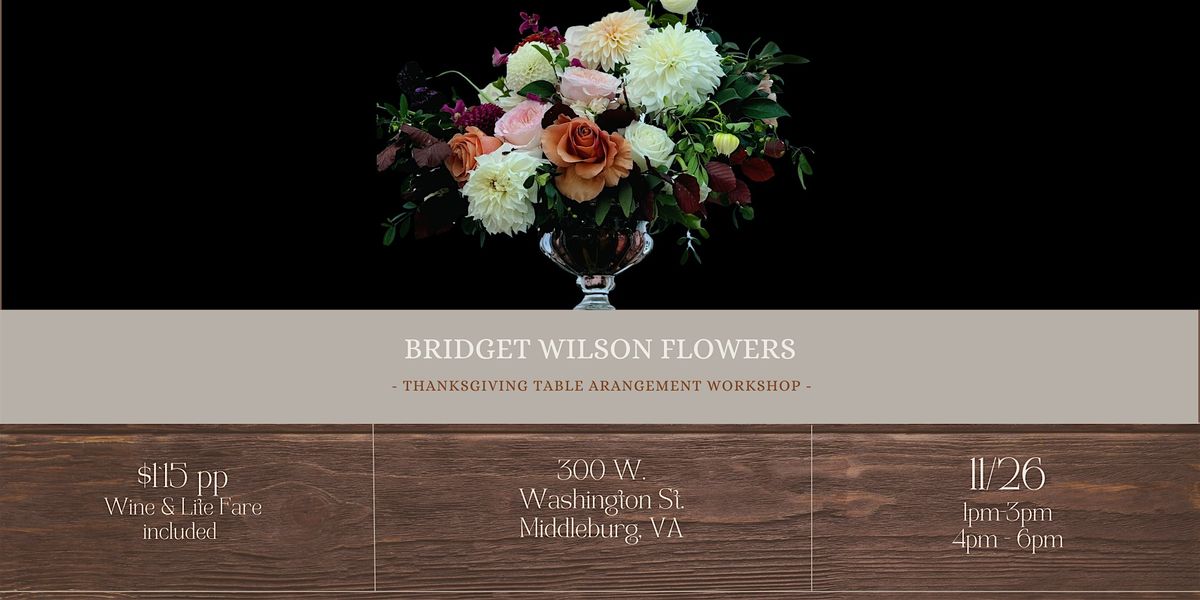 Thanksgiving Table Arrangement Workshop with Bridget Wilson Flowers