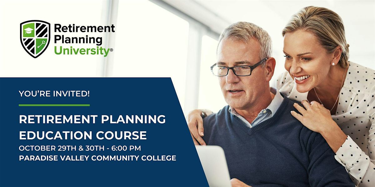 Retirement Planning University - Paradise Valley College - October 2024