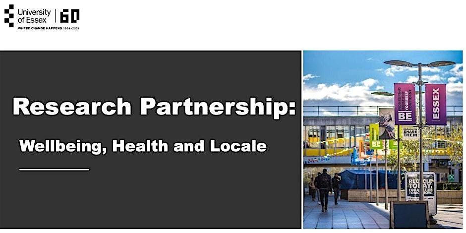 University of Essex Research Partnership: Wellbeing, Health and Locale