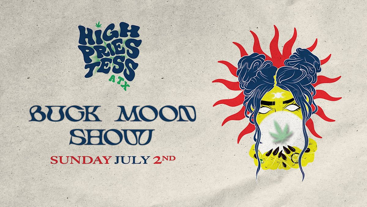 High Priestess ATX Presents The Buck Moon Show