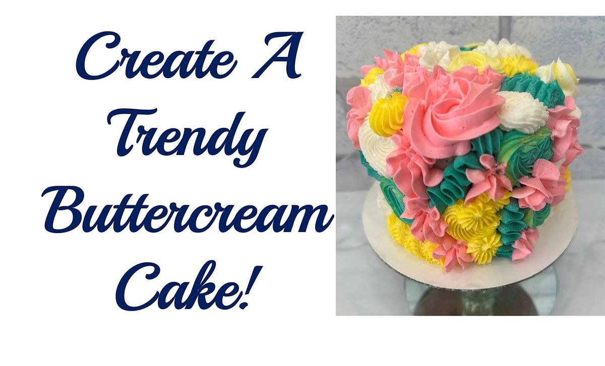 Create A Trendy Buttercream Cake!