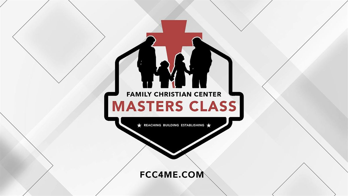 Family Christian Center MASTERS CLASS - Sunday,  September 8, 2024